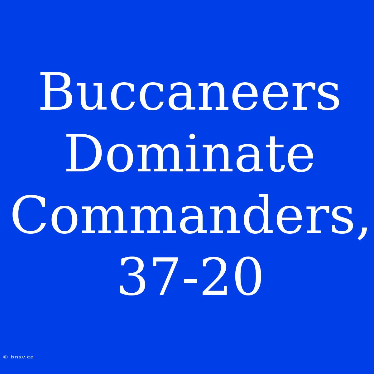 Buccaneers Dominate Commanders, 37-20