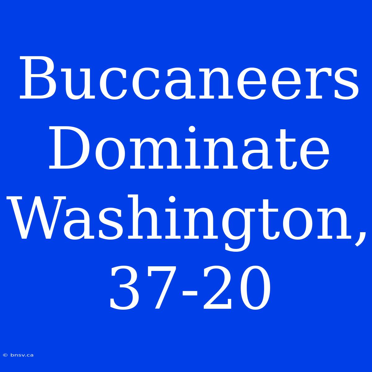 Buccaneers Dominate Washington, 37-20