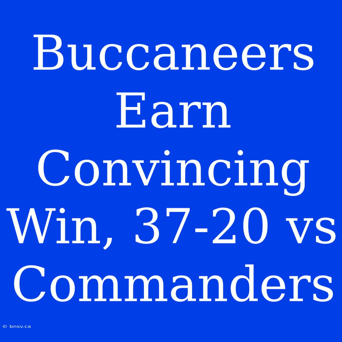 Buccaneers Earn Convincing Win, 37-20 Vs Commanders