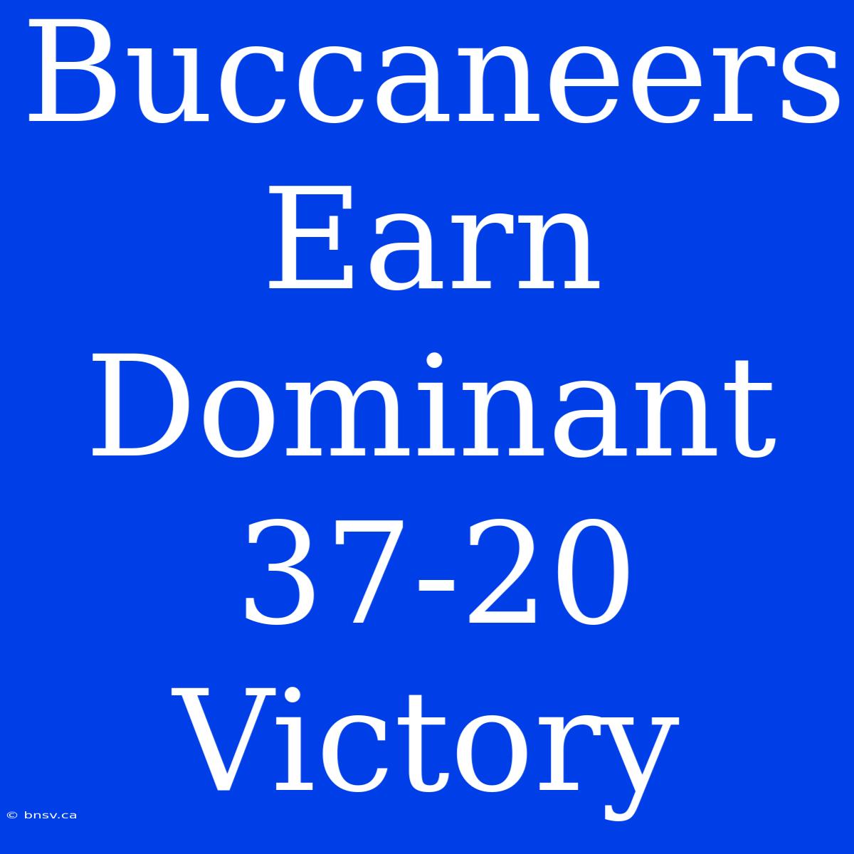 Buccaneers Earn Dominant 37-20 Victory