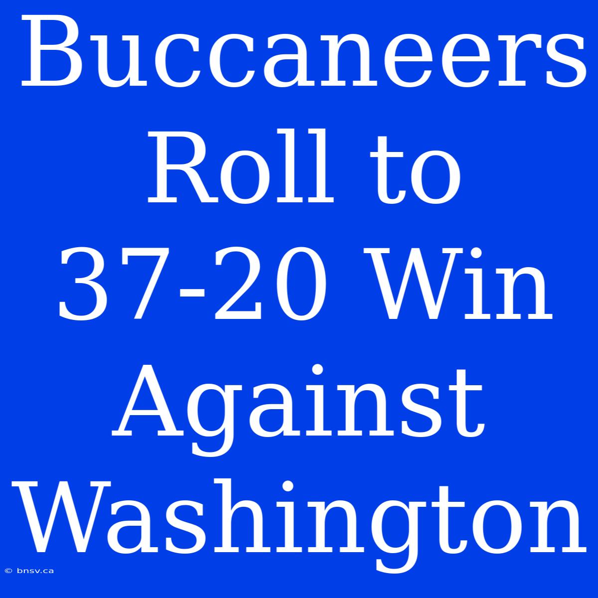 Buccaneers Roll To 37-20 Win Against Washington