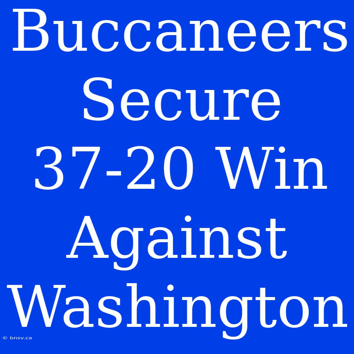 Buccaneers Secure 37-20 Win Against Washington