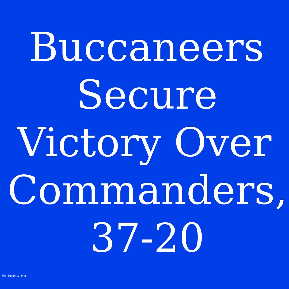 Buccaneers Secure Victory Over Commanders, 37-20