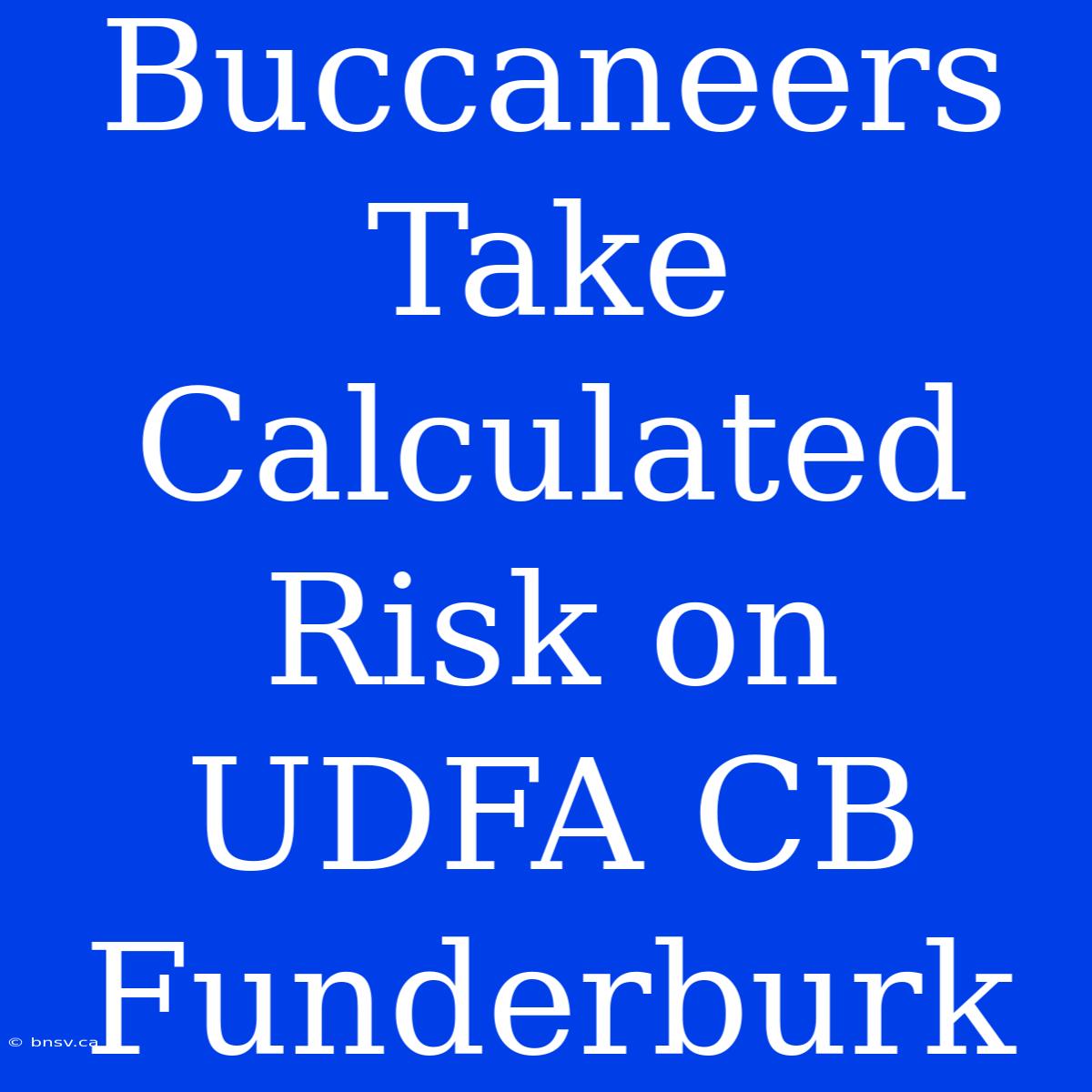 Buccaneers Take Calculated Risk On UDFA CB Funderburk