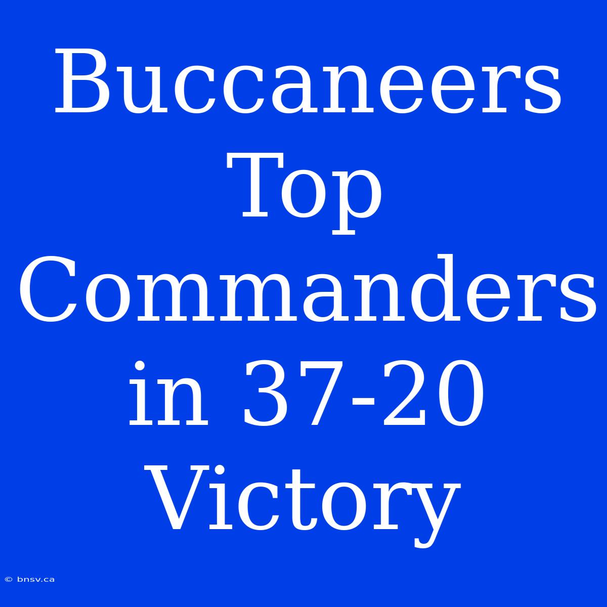 Buccaneers Top Commanders In 37-20 Victory