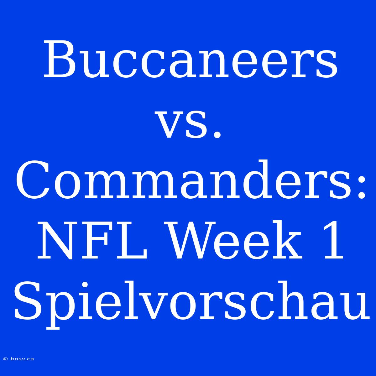 Buccaneers Vs. Commanders: NFL Week 1 Spielvorschau