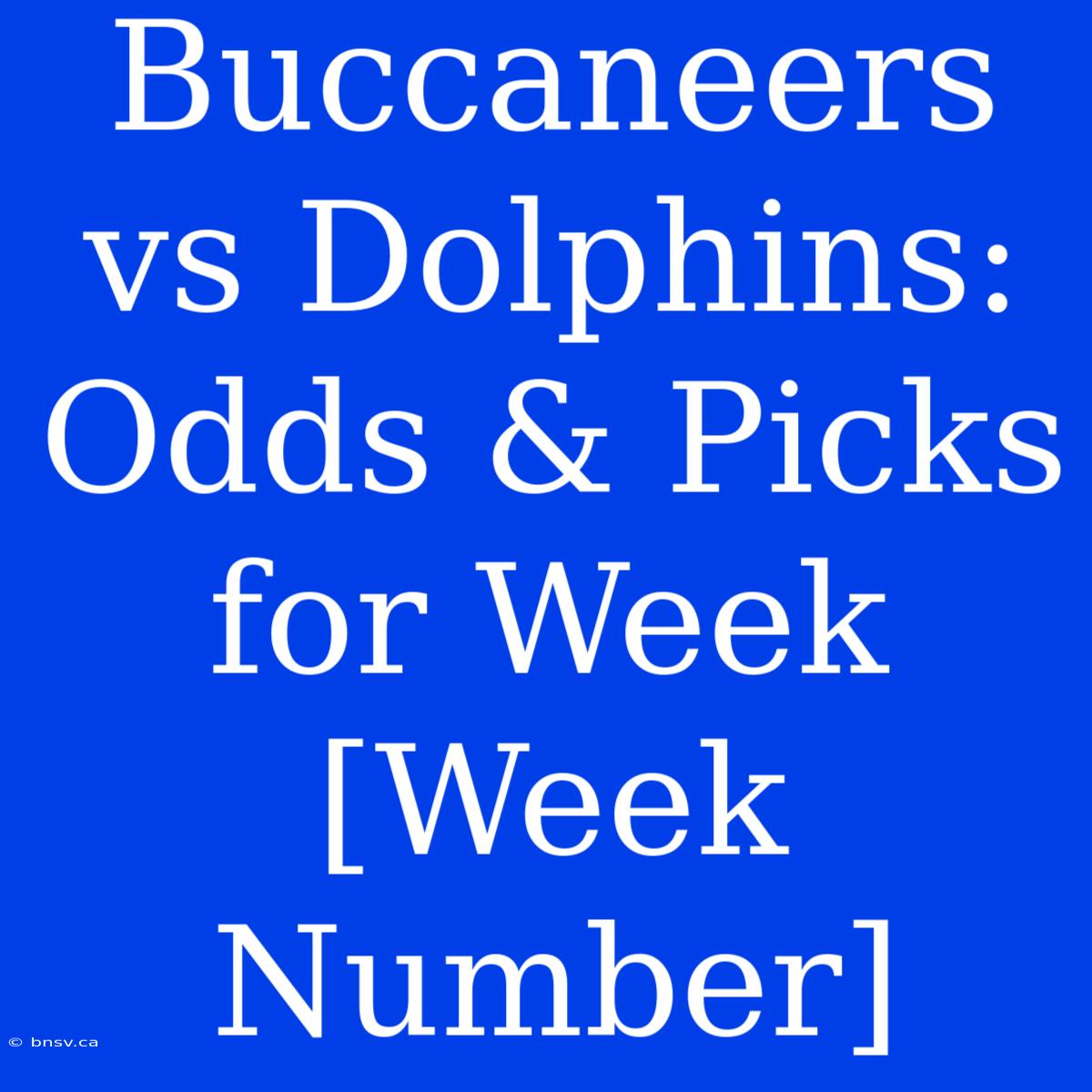 Buccaneers Vs Dolphins: Odds & Picks For Week [Week Number]