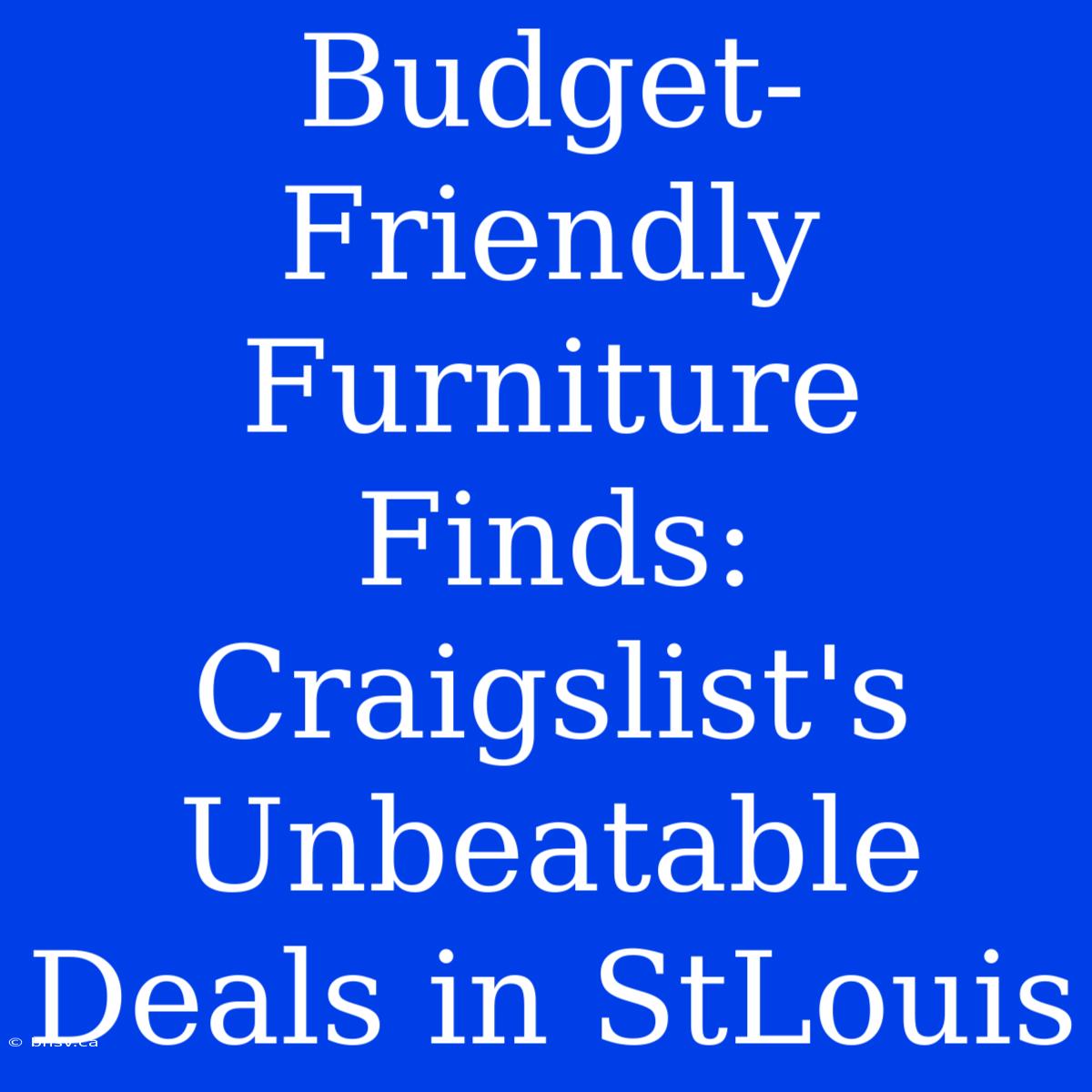 Budget-Friendly Furniture Finds: Craigslist's Unbeatable Deals In StLouis