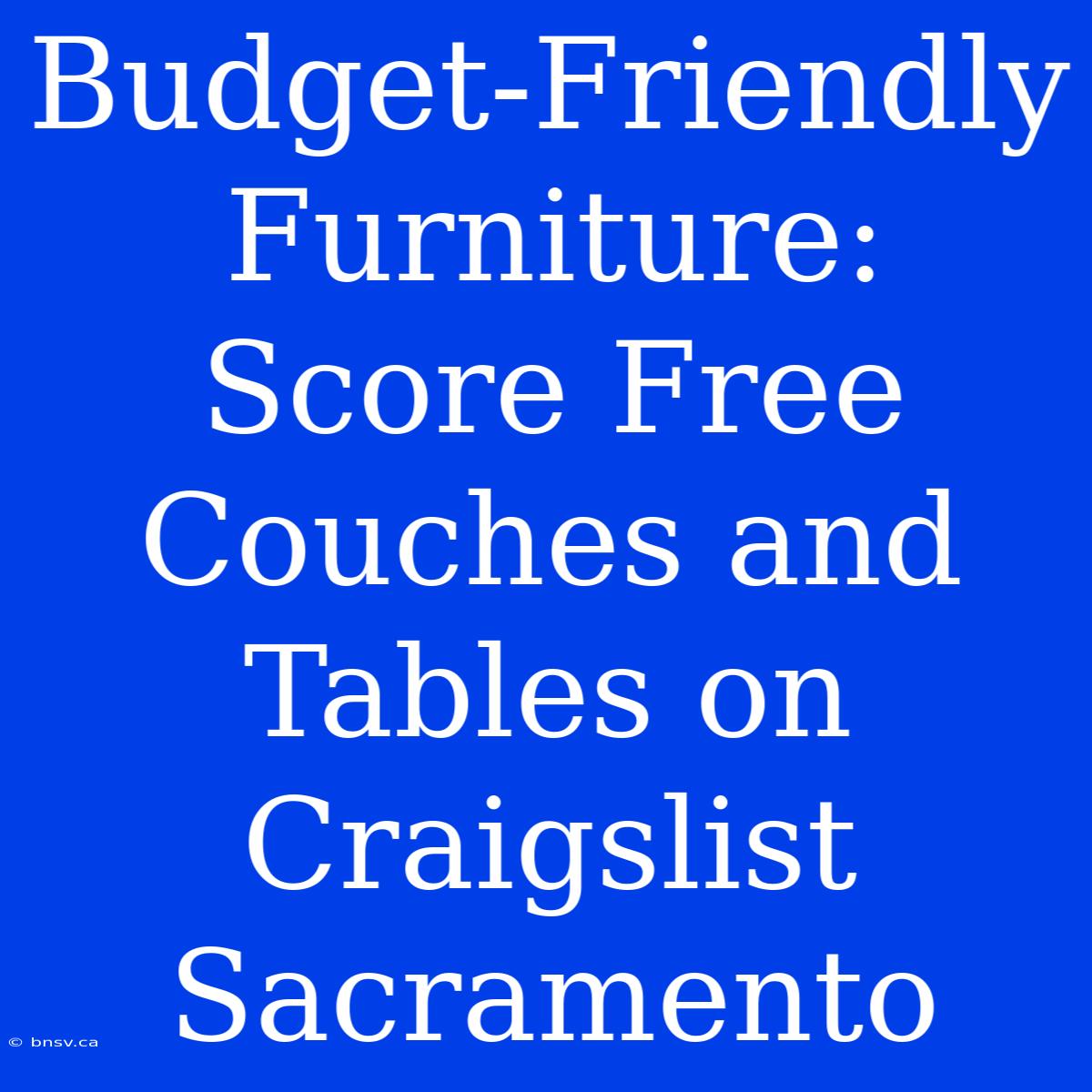 Budget-Friendly Furniture: Score Free Couches And Tables On Craigslist Sacramento