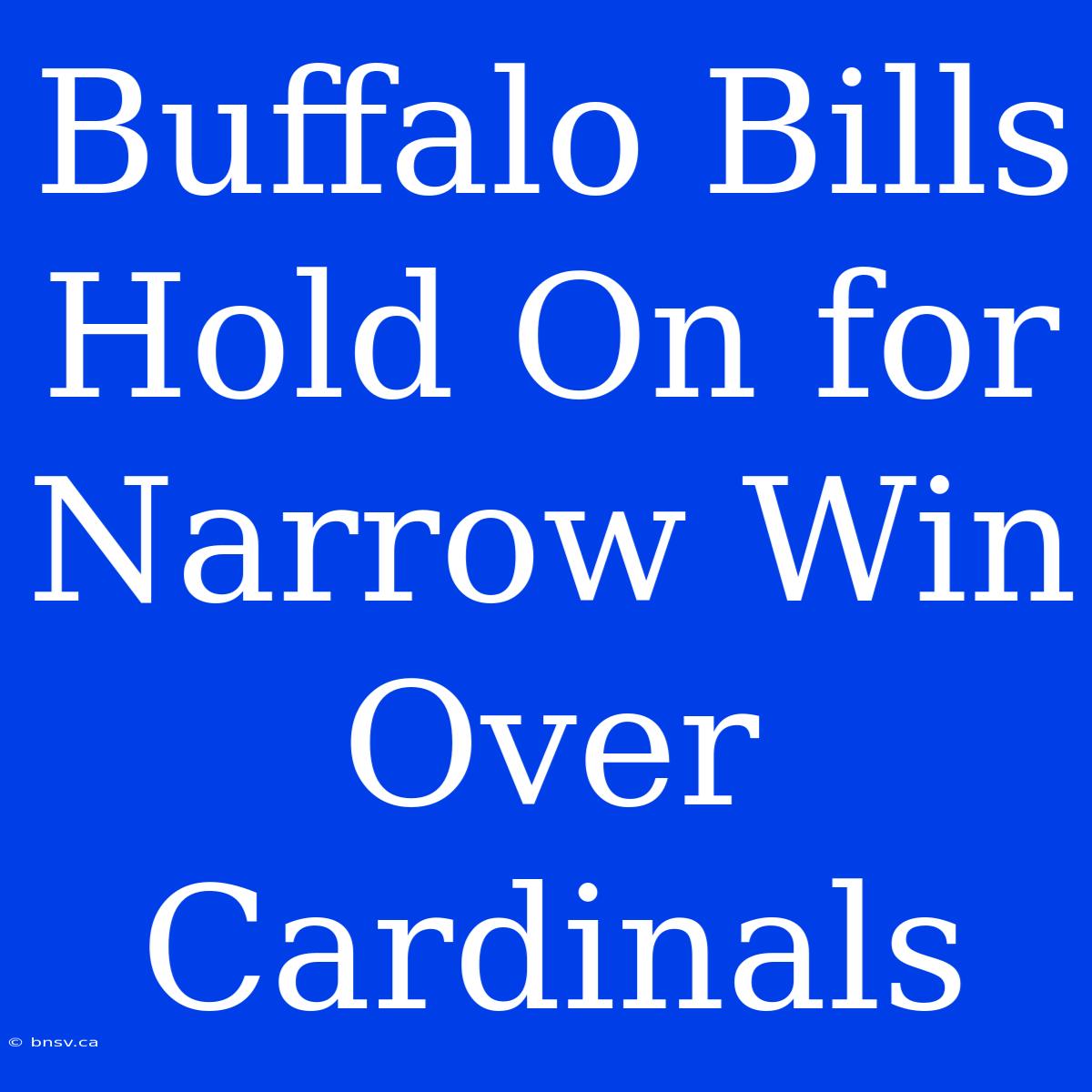 Buffalo Bills Hold On For Narrow Win Over Cardinals