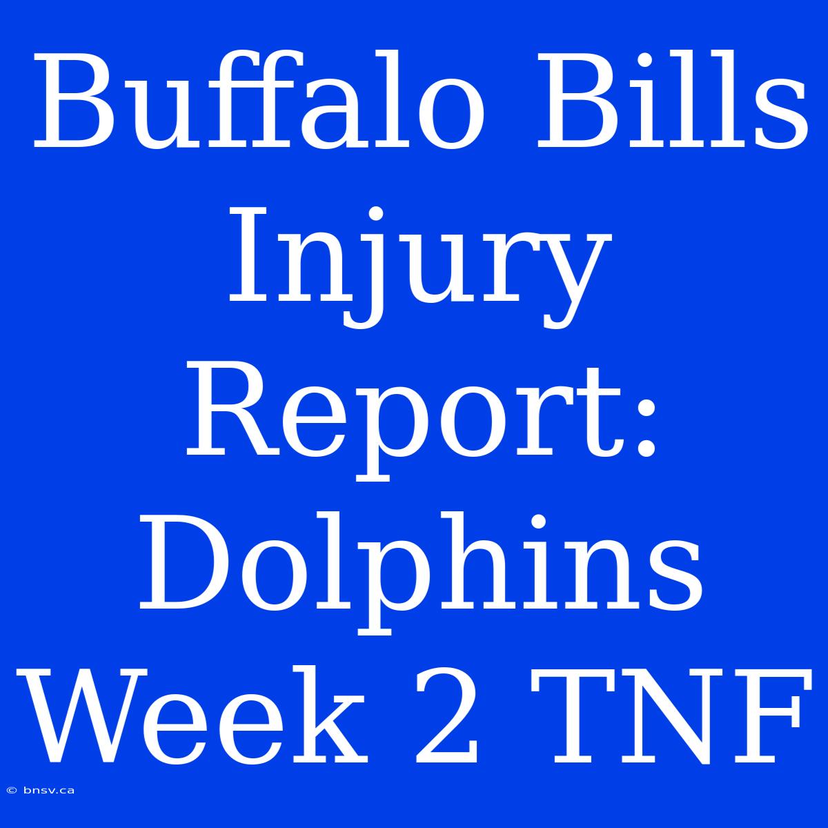 Buffalo Bills Injury Report: Dolphins Week 2 TNF