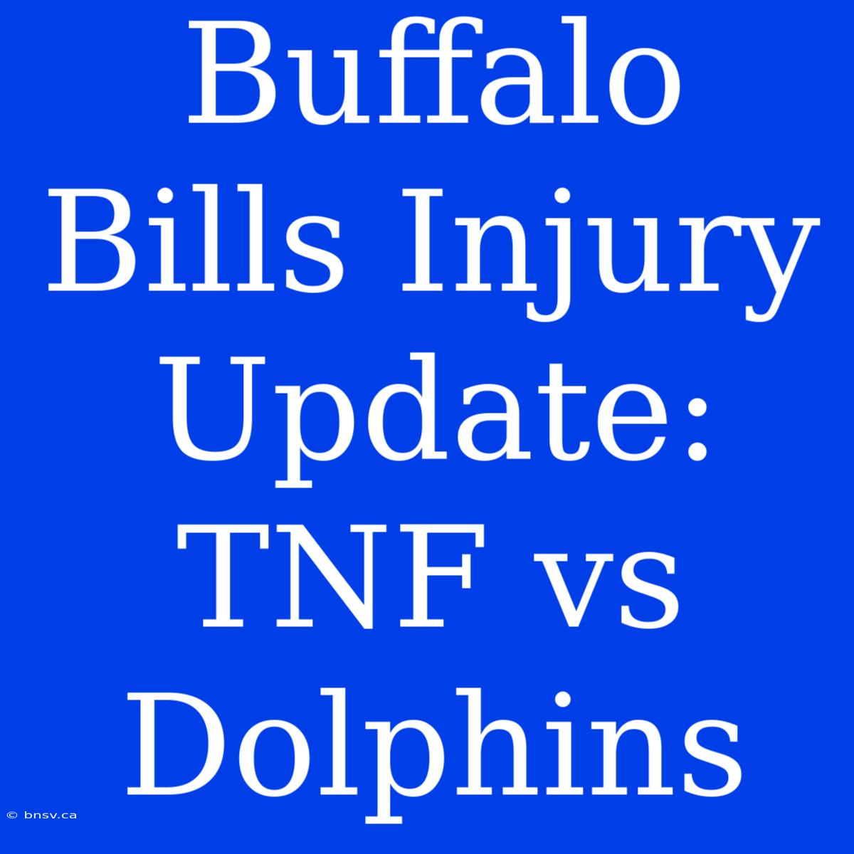 Buffalo Bills Injury Update: TNF Vs Dolphins