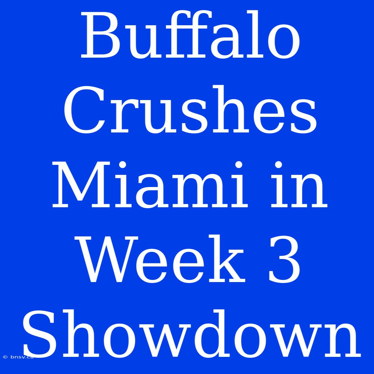 Buffalo Crushes Miami In Week 3 Showdown