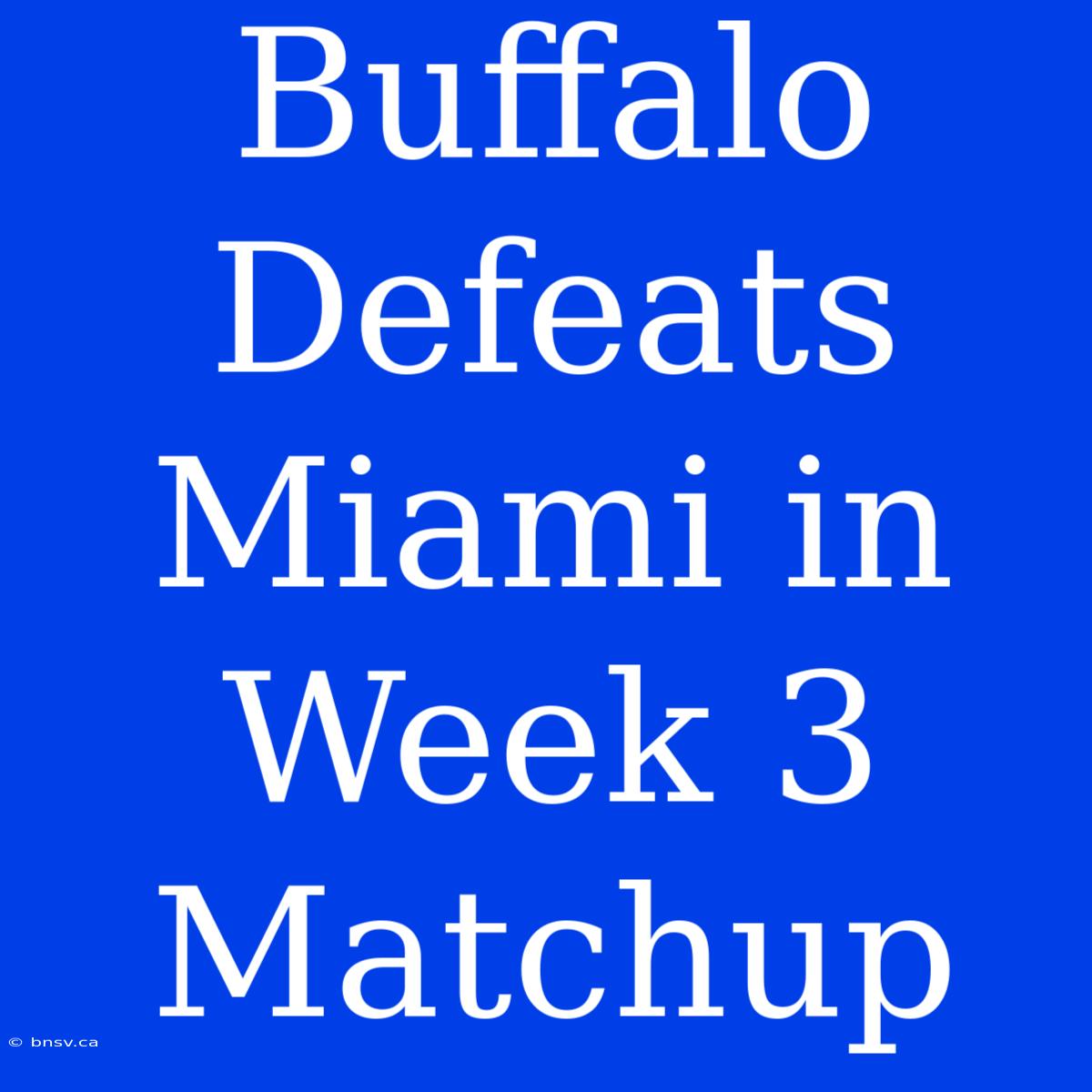 Buffalo Defeats Miami In Week 3 Matchup