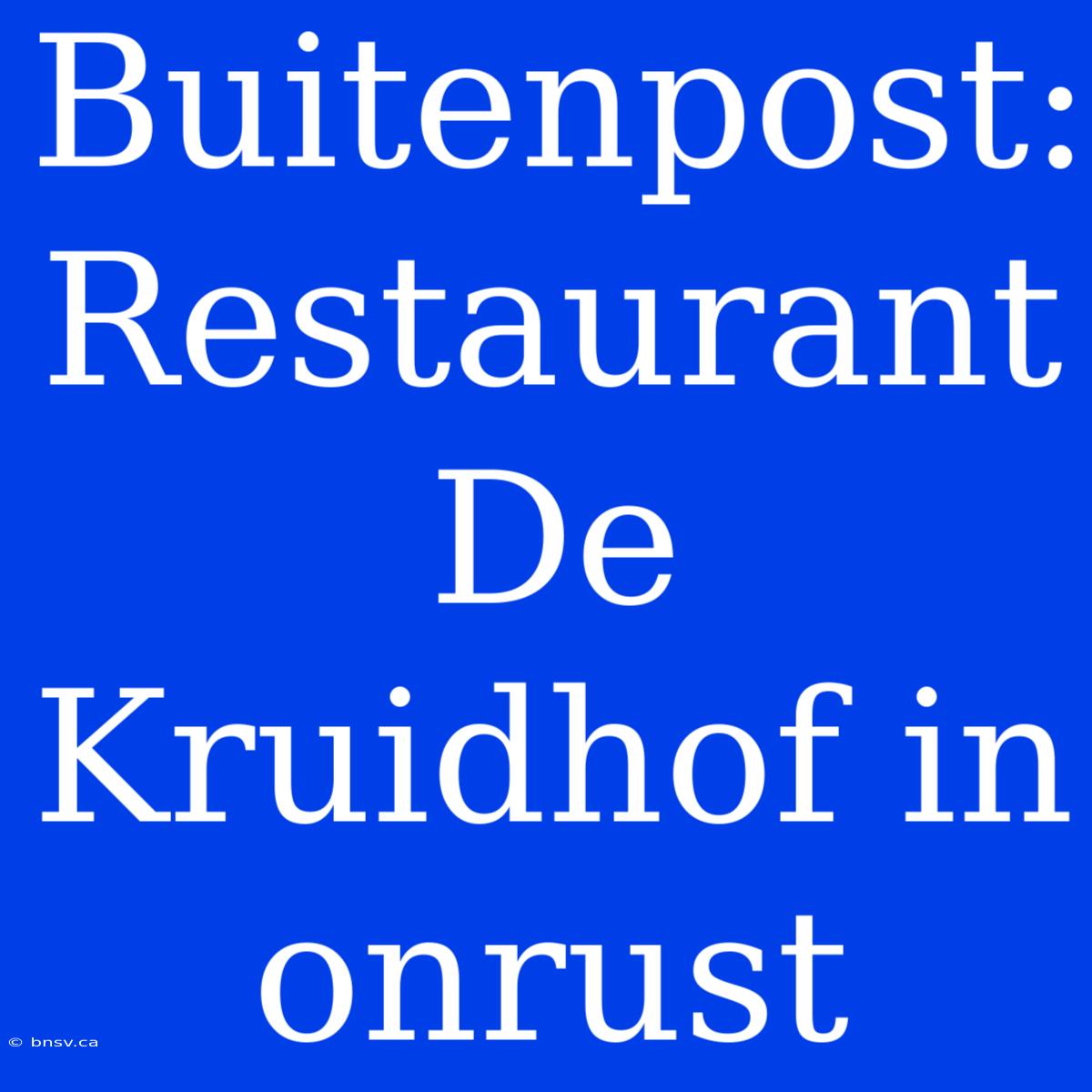 Buitenpost: Restaurant De Kruidhof In Onrust