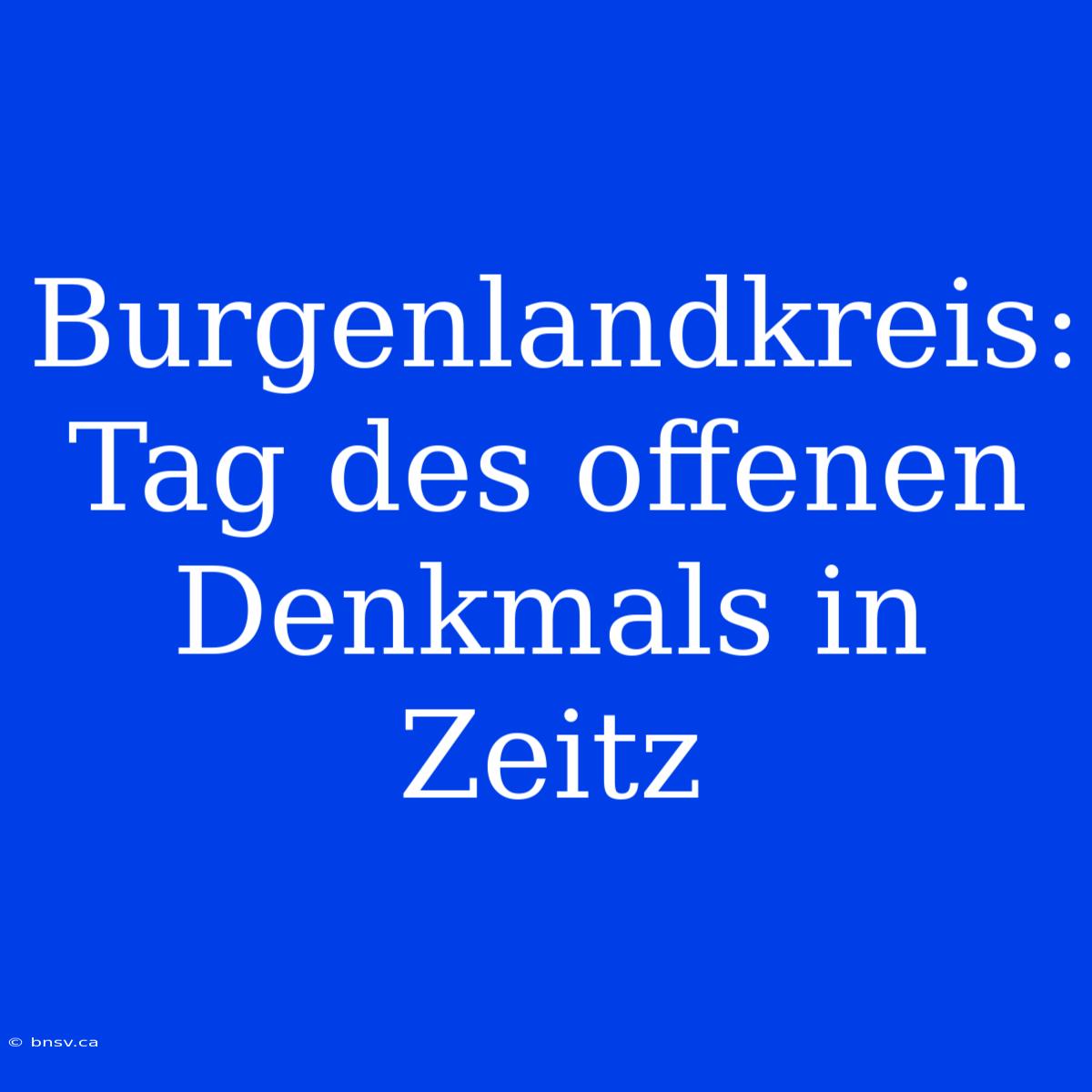 Burgenlandkreis: Tag Des Offenen Denkmals In Zeitz