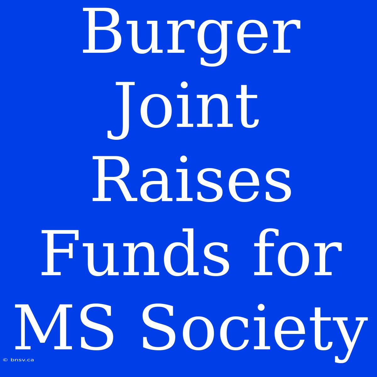 Burger Joint Raises Funds For MS Society