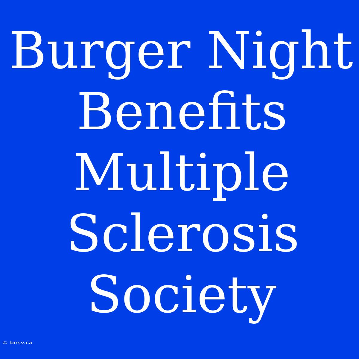 Burger Night Benefits Multiple Sclerosis Society