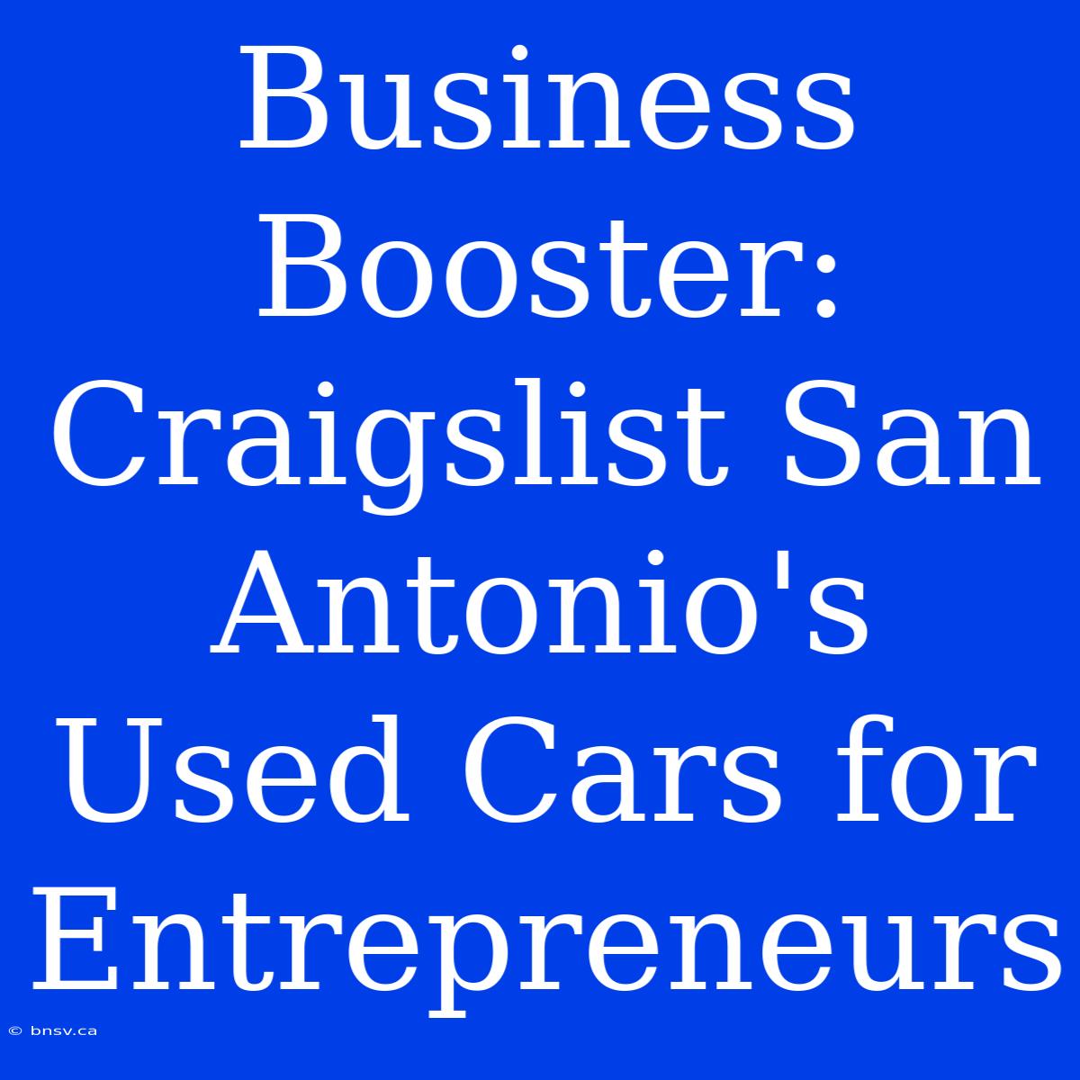 Business Booster: Craigslist San Antonio's Used Cars For Entrepreneurs