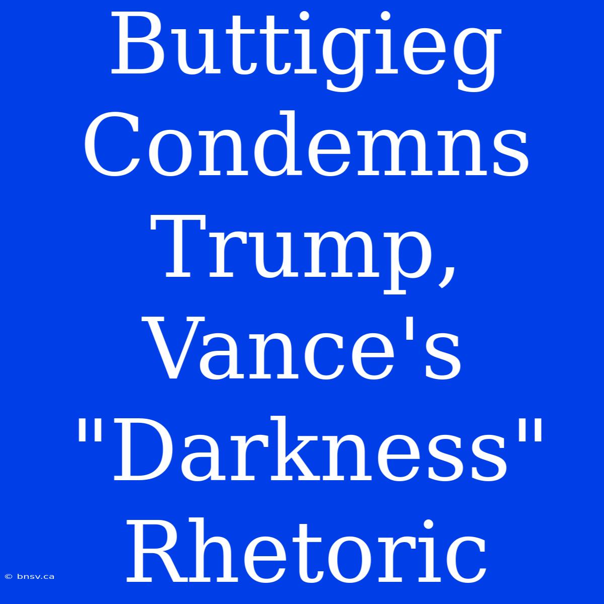 Buttigieg Condemns Trump, Vance's 