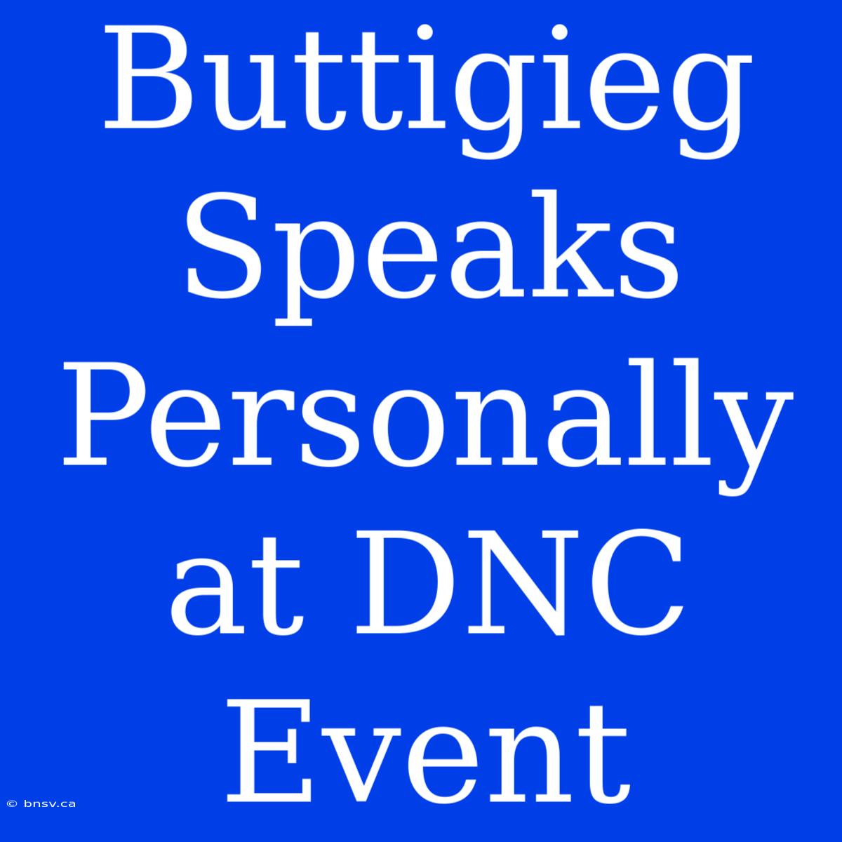 Buttigieg Speaks Personally At DNC Event