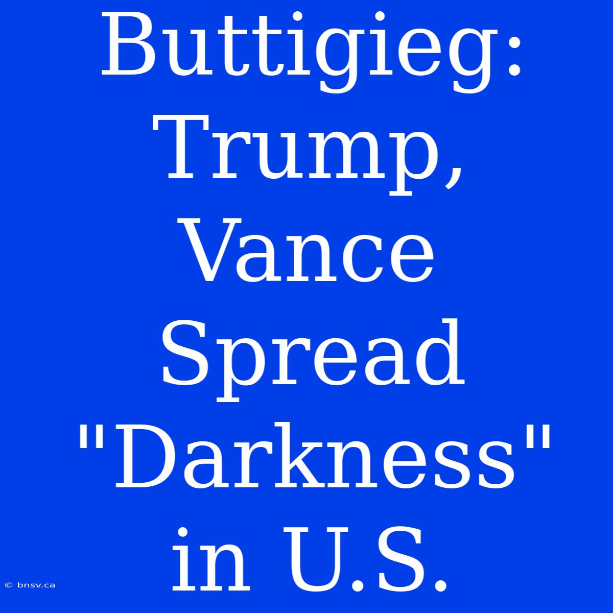 Buttigieg: Trump, Vance Spread 