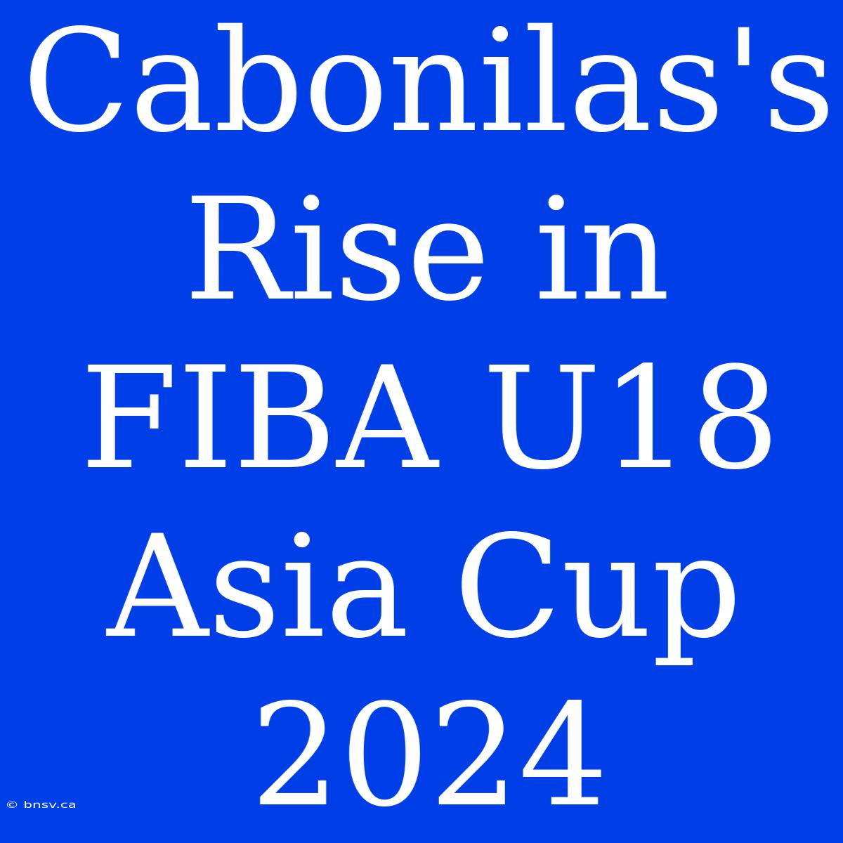 Cabonilas's Rise In FIBA U18 Asia Cup 2024