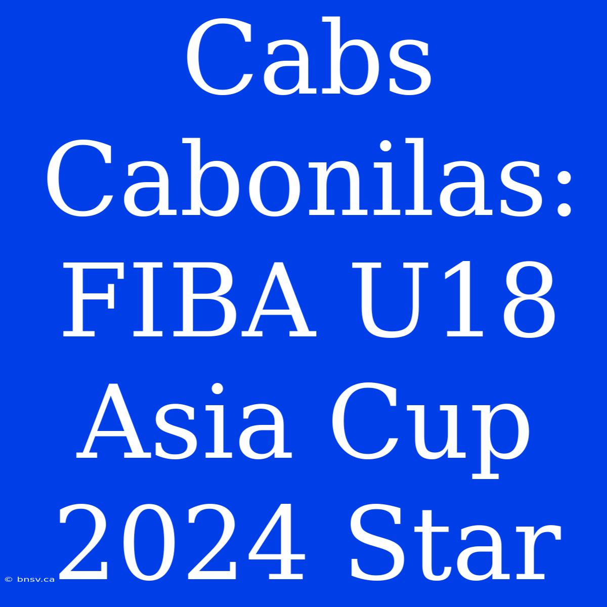 Cabs Cabonilas: FIBA U18 Asia Cup 2024 Star