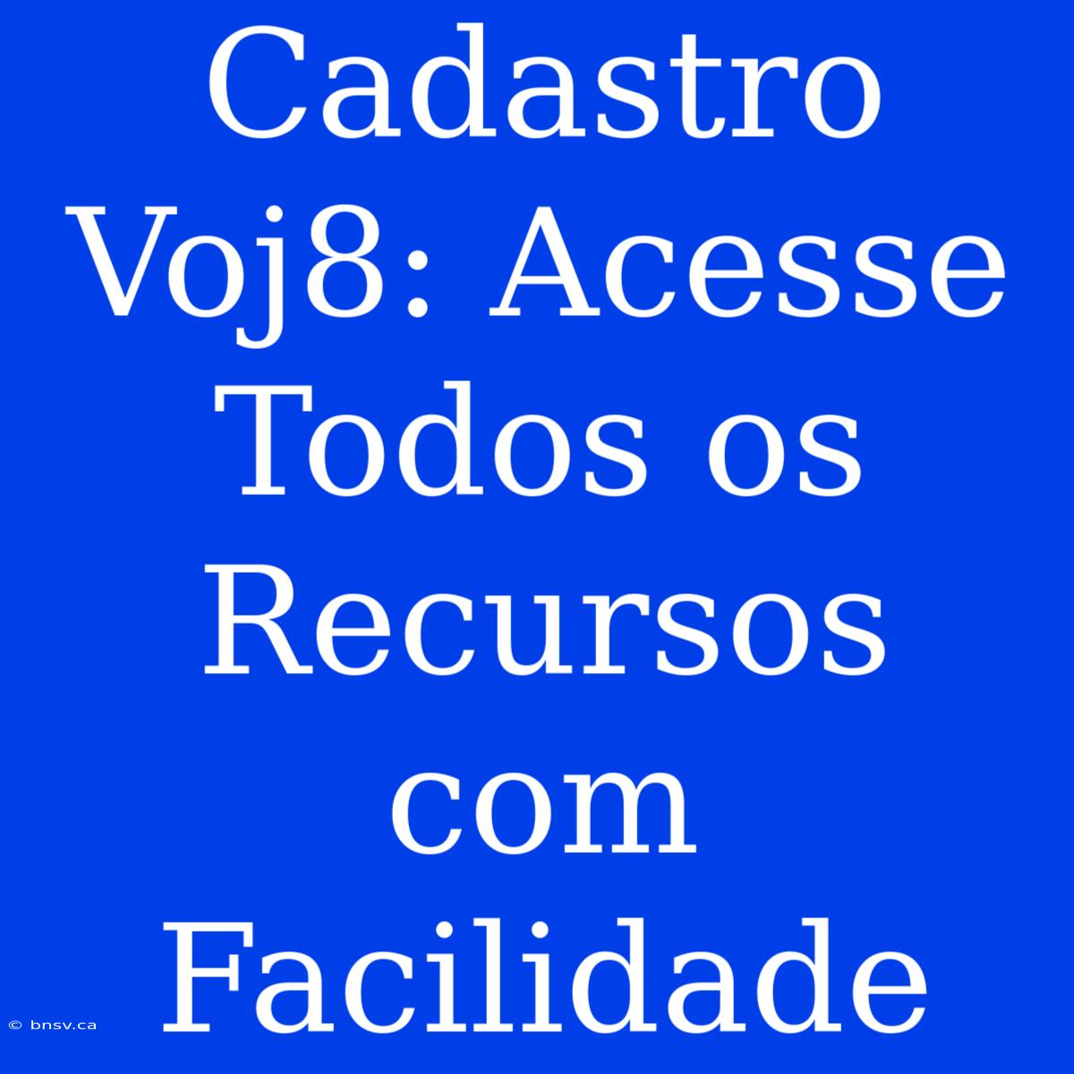 Cadastro Voj8: Acesse Todos Os Recursos Com Facilidade