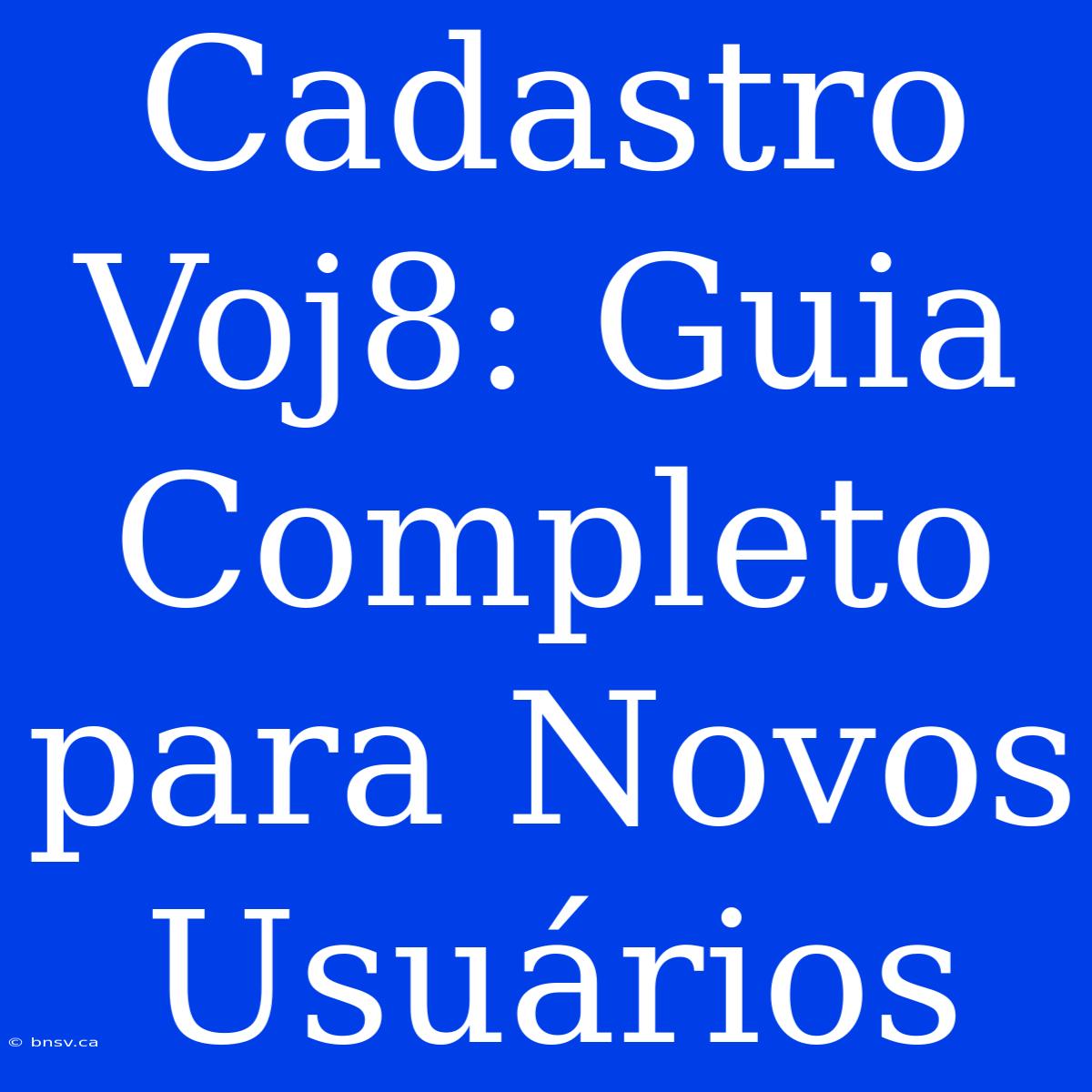 Cadastro Voj8: Guia Completo Para Novos Usuários