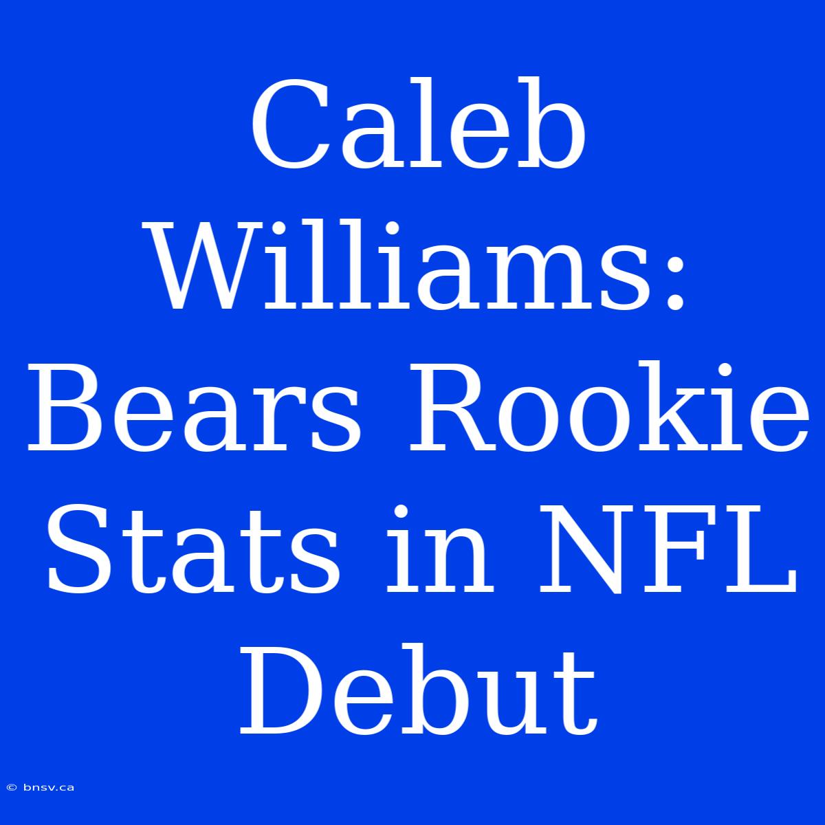 Caleb Williams: Bears Rookie Stats In NFL Debut