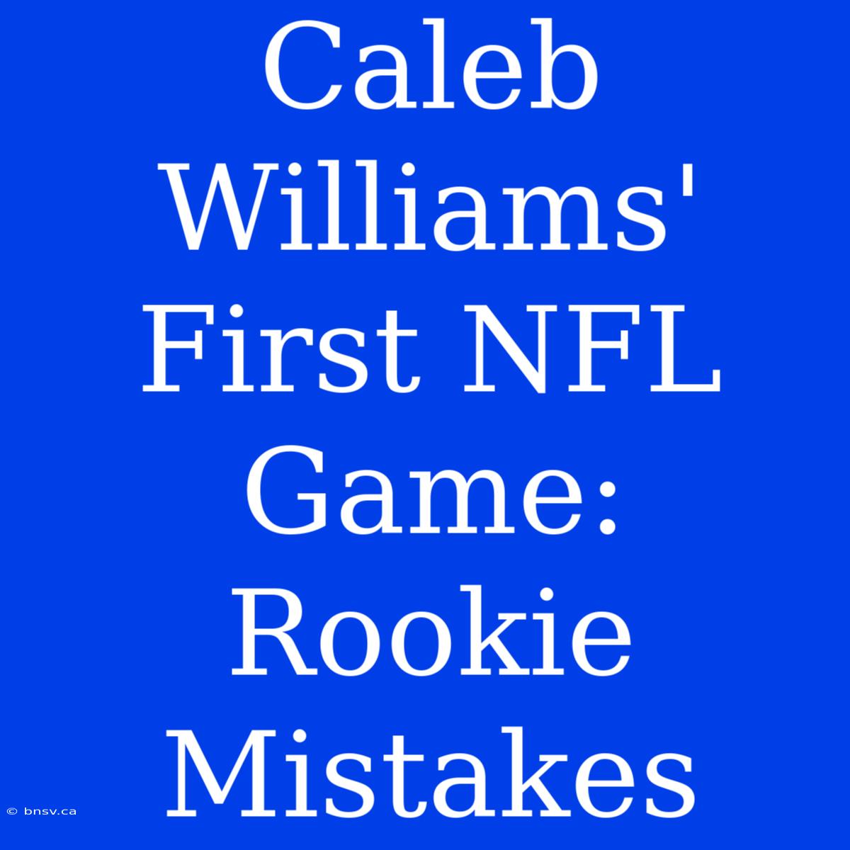 Caleb Williams' First NFL Game: Rookie Mistakes