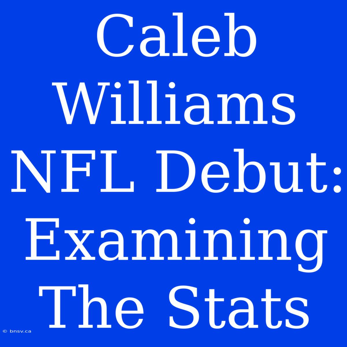 Caleb Williams NFL Debut: Examining The Stats