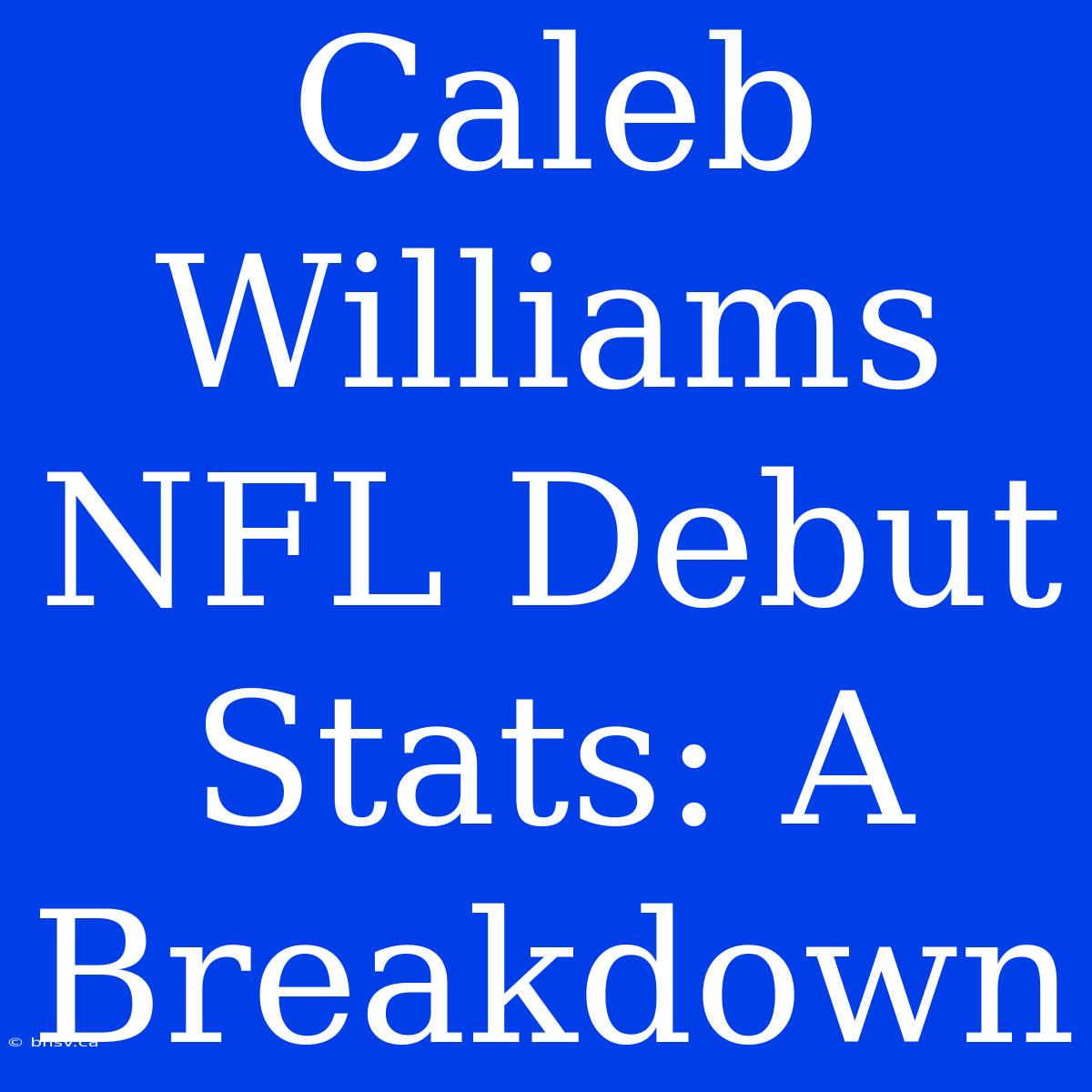 Caleb Williams NFL Debut Stats: A Breakdown