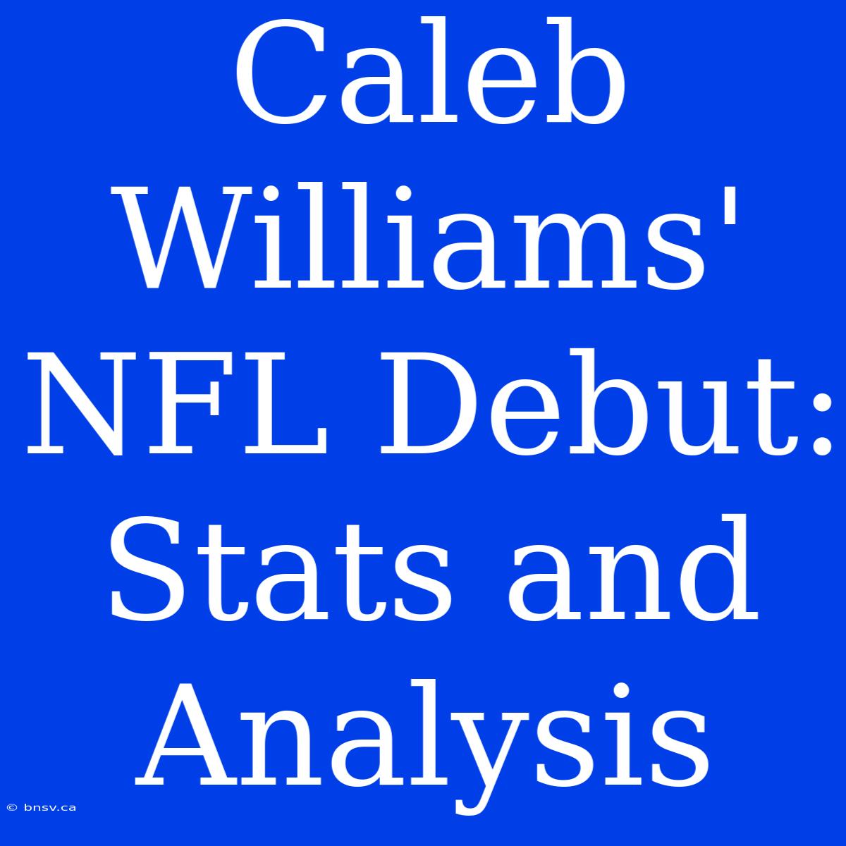 Caleb Williams' NFL Debut: Stats And Analysis