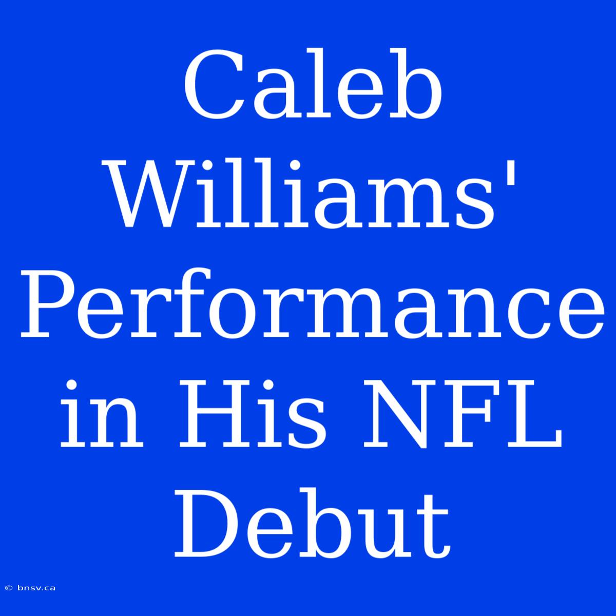 Caleb Williams' Performance In His NFL Debut