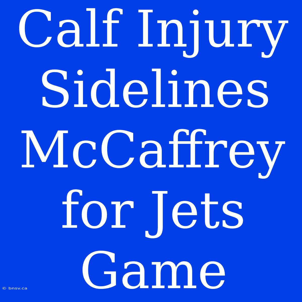 Calf Injury Sidelines McCaffrey For Jets Game