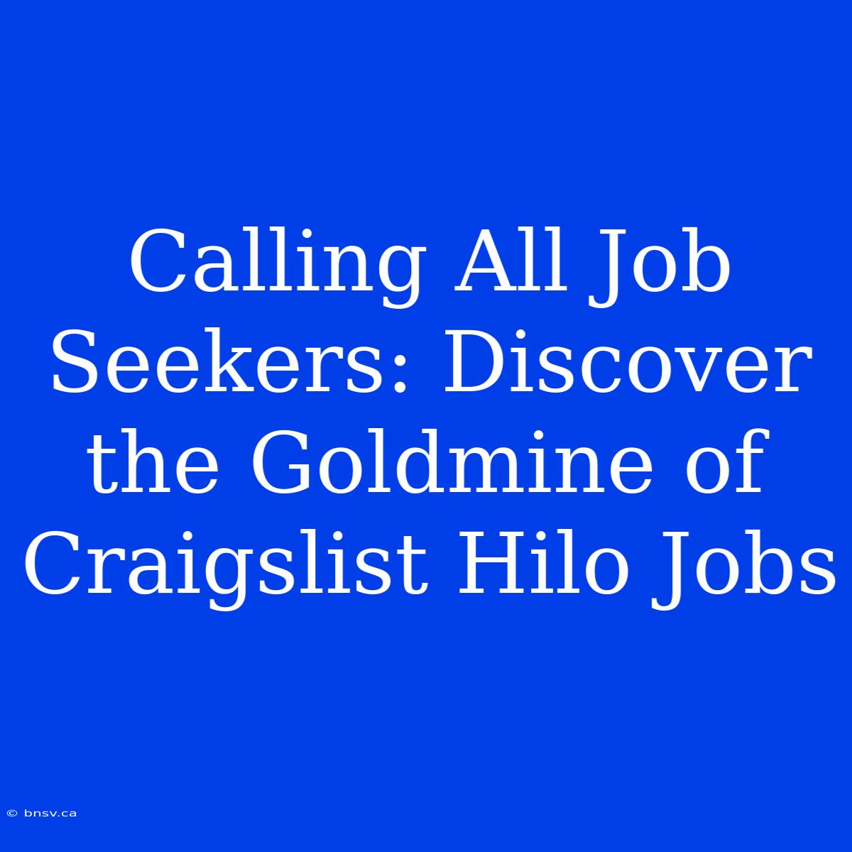 Calling All Job Seekers: Discover The Goldmine Of Craigslist Hilo Jobs