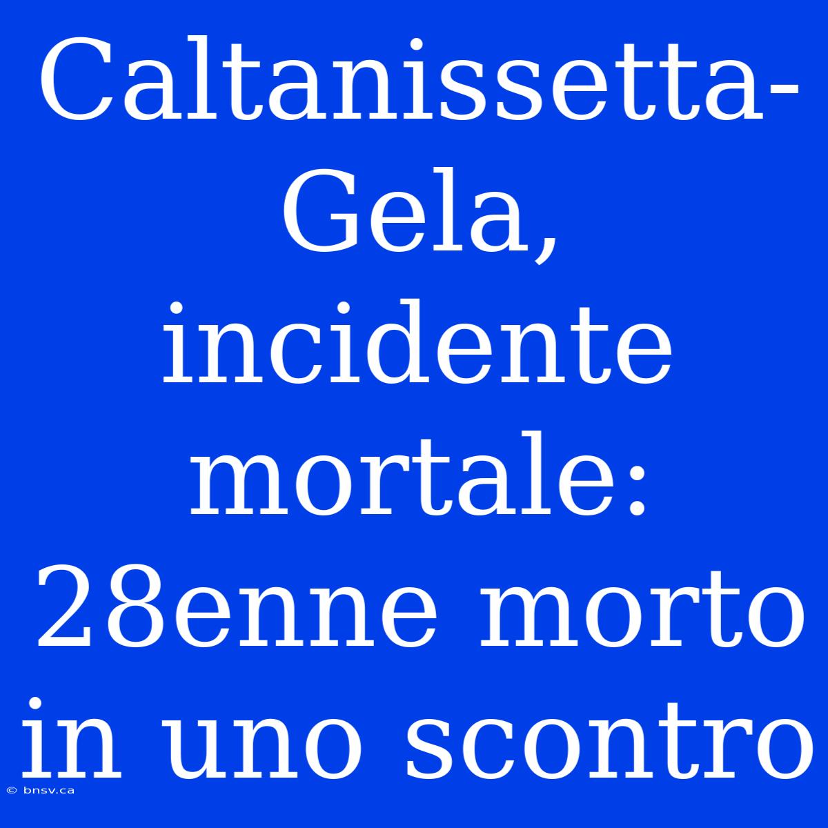 Caltanissetta-Gela, Incidente Mortale: 28enne Morto In Uno Scontro