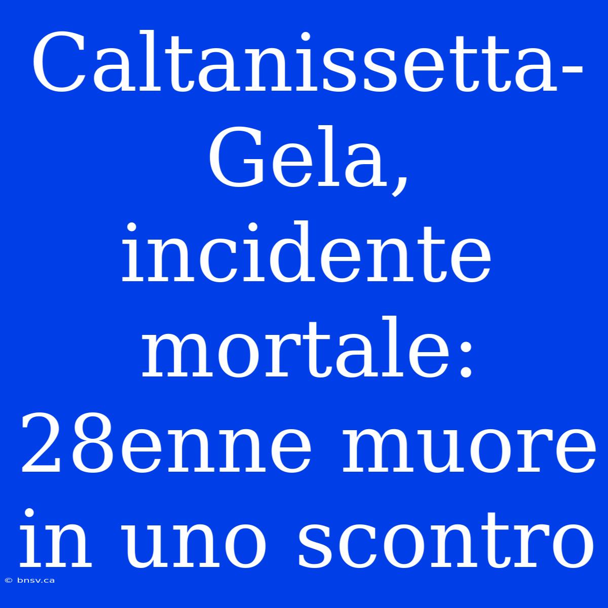 Caltanissetta-Gela, Incidente Mortale: 28enne Muore In Uno Scontro