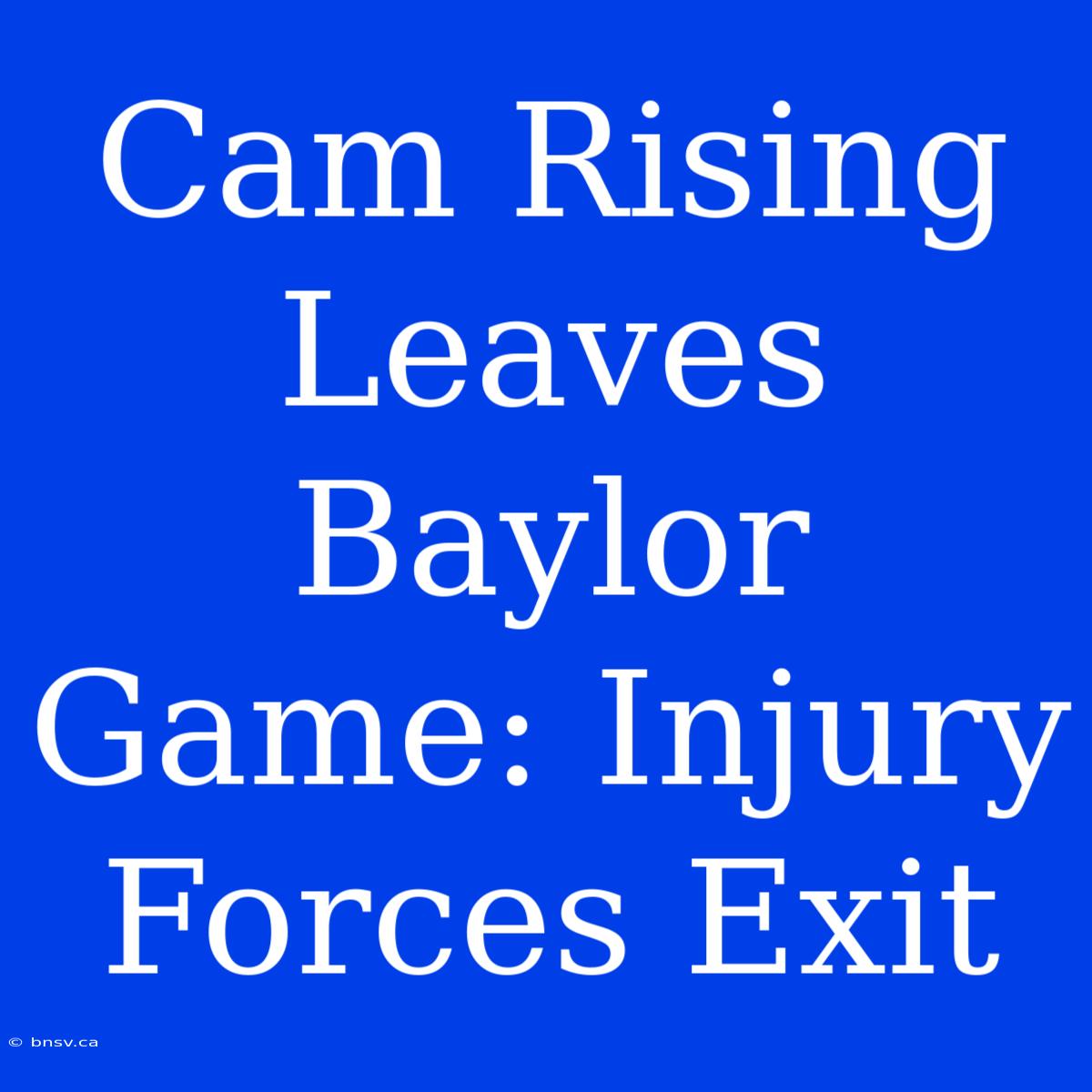 Cam Rising Leaves Baylor Game: Injury Forces Exit