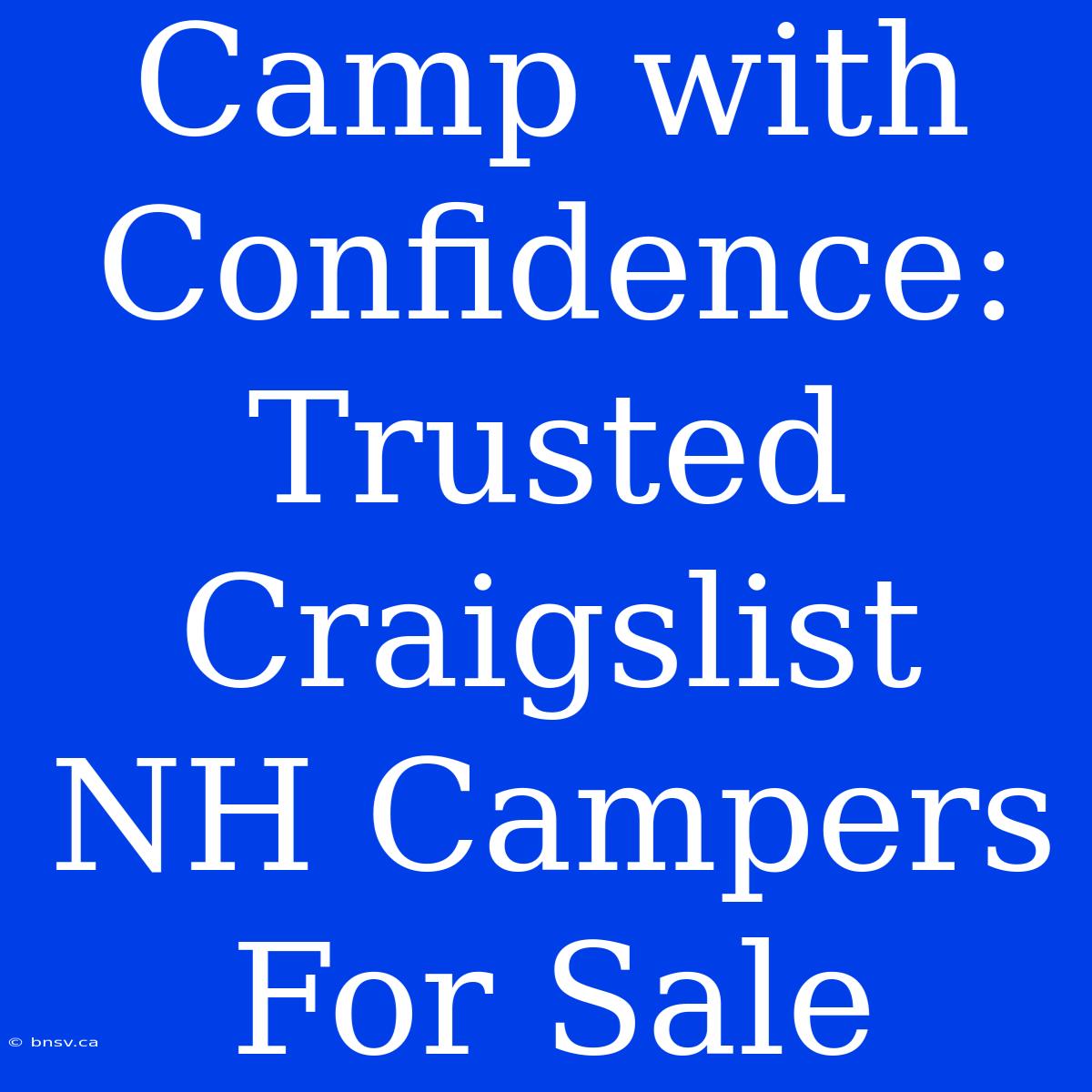 Camp With Confidence: Trusted Craigslist NH Campers For Sale