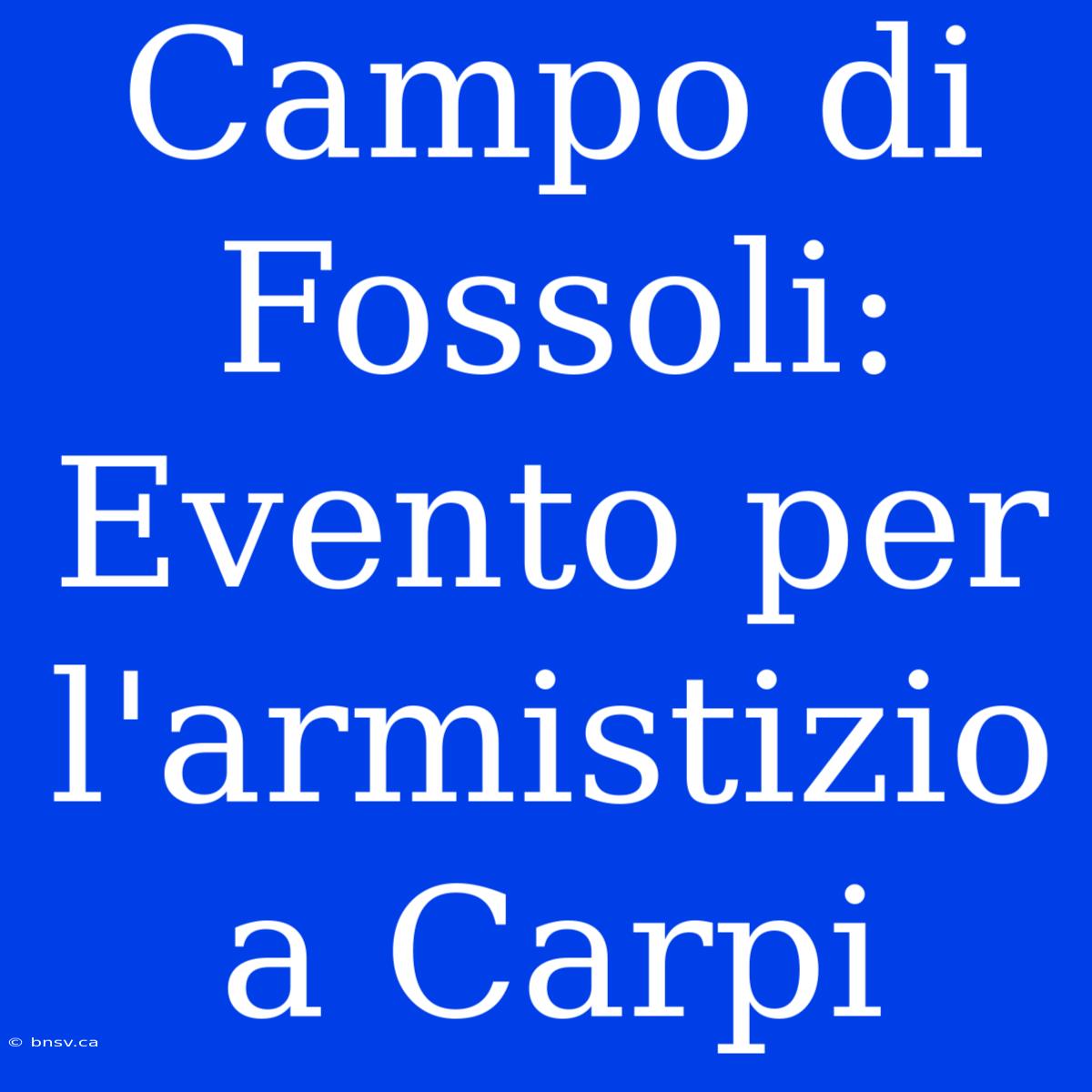 Campo Di Fossoli: Evento Per L'armistizio A Carpi