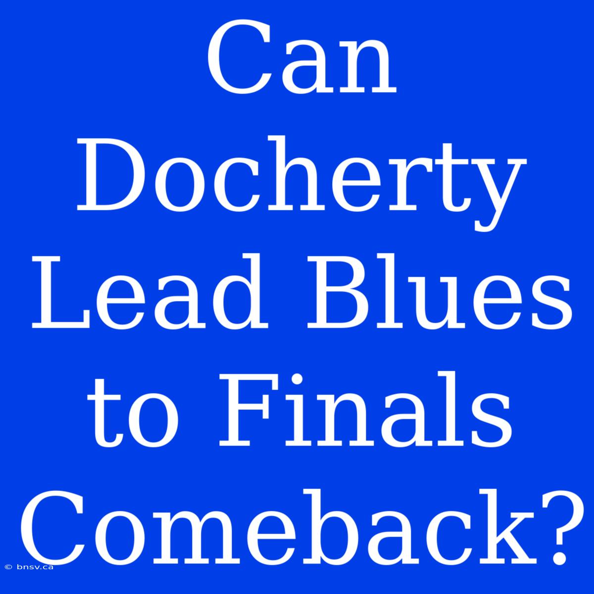 Can Docherty Lead Blues To Finals Comeback?