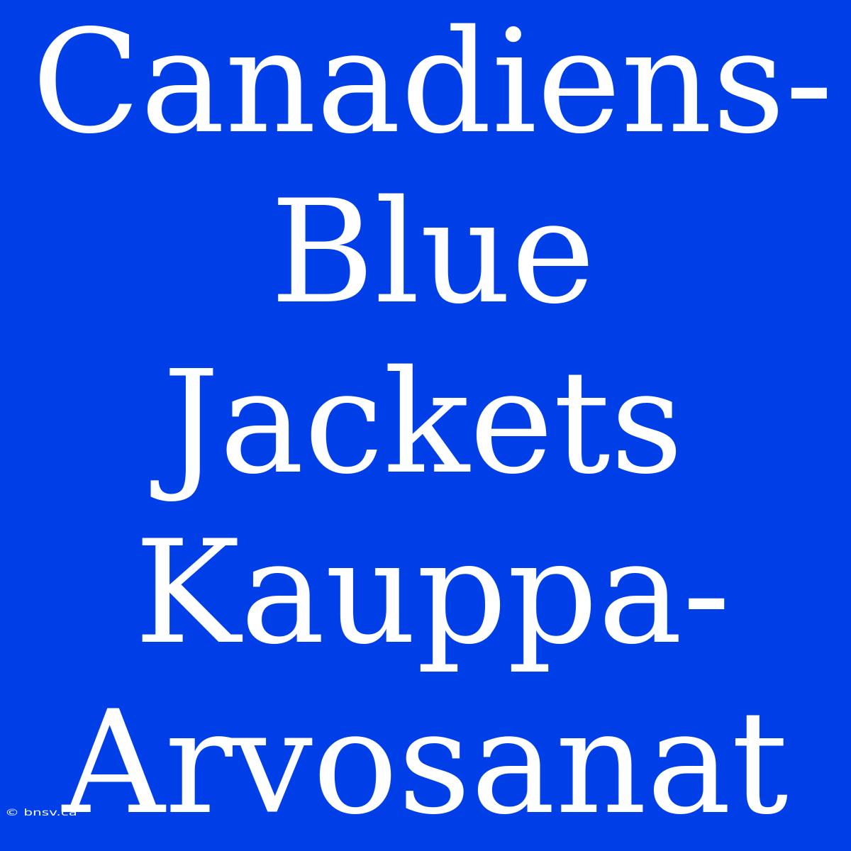 Canadiens-Blue Jackets Kauppa-Arvosanat