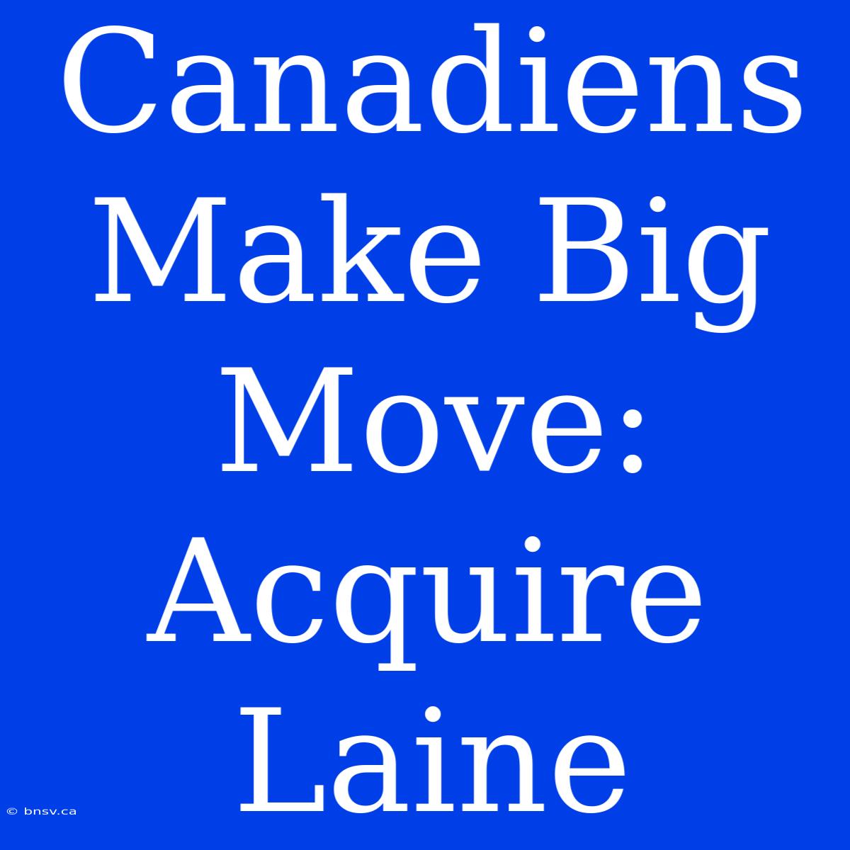 Canadiens Make Big Move: Acquire Laine