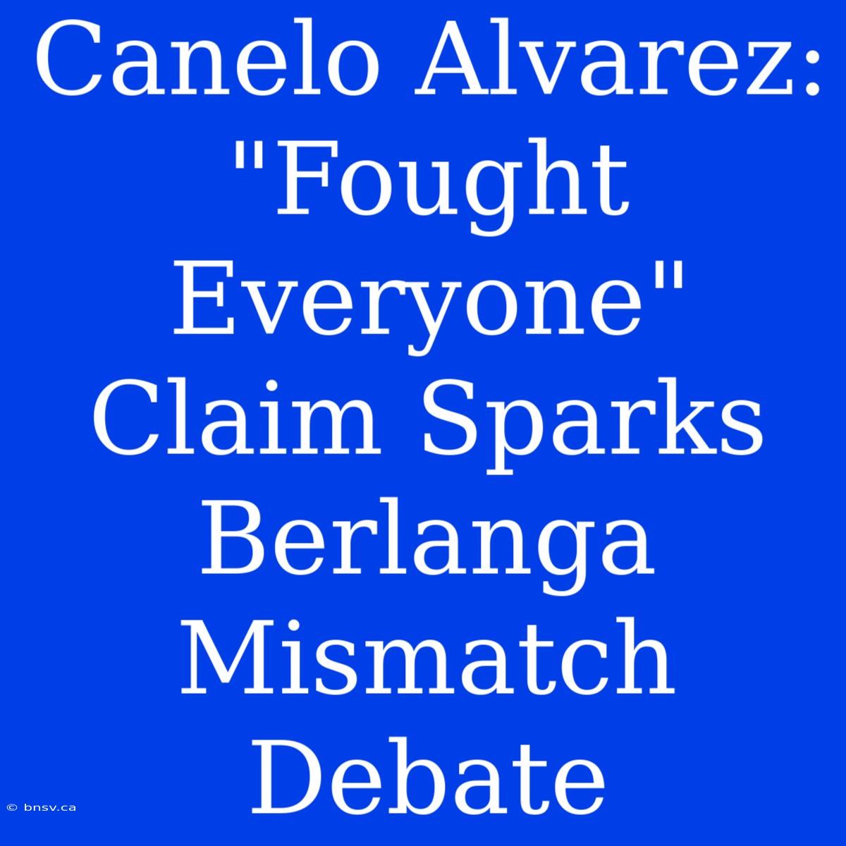 Canelo Alvarez: 