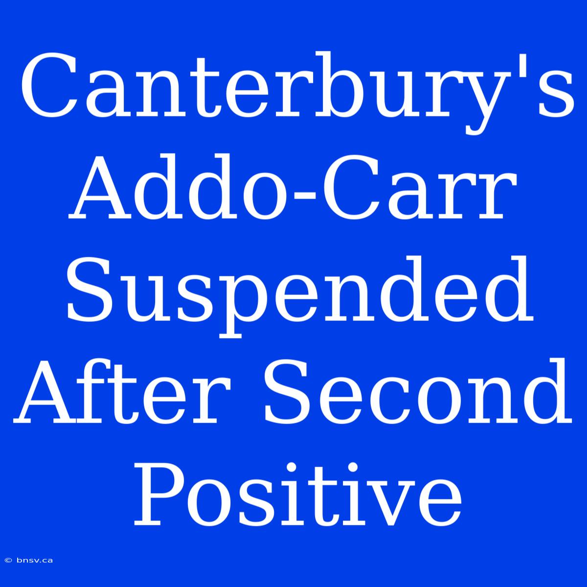 Canterbury's Addo-Carr Suspended After Second Positive