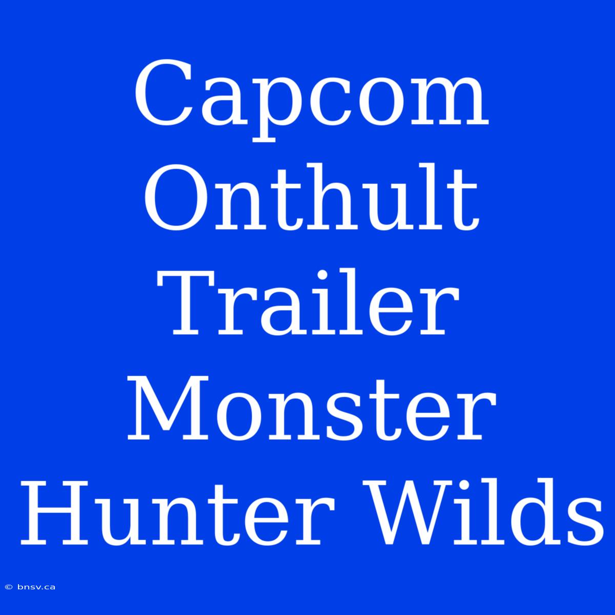 Capcom Onthult Trailer Monster Hunter Wilds