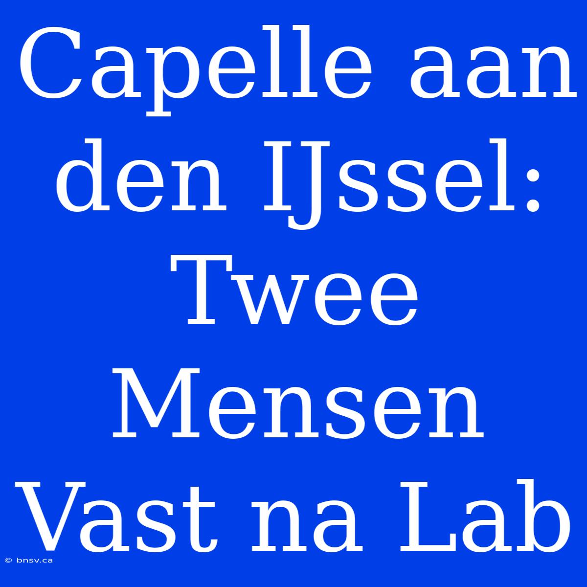 Capelle Aan Den IJssel: Twee Mensen Vast Na Lab